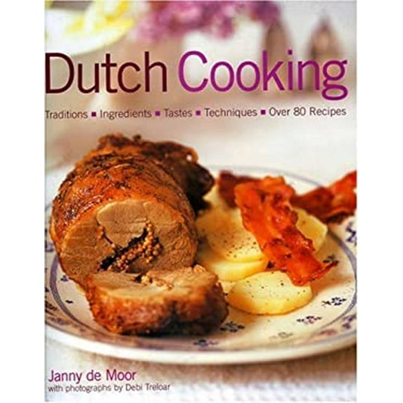 Pre-Owned Dutch Food and Cooking: Traditions, Ingredients, Tastes & Techniques in Over 75 Classic Recipes (Hardcover) 1903141524 9781903141526