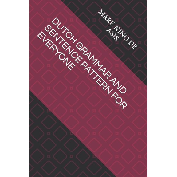 Dutch Grammar and Sentence Pattern for Everyone, (Paperback)