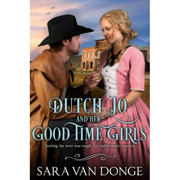 Dutch Jo and her Good Time Girls: Painted Ladies of the American West (Paperback)