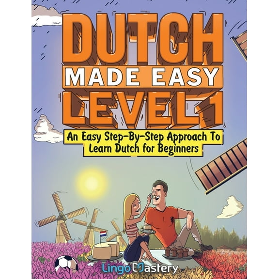 Dutch Made Easy Level 1: An Easy Step-By-Step Approach To Learn Dutch for Beginners (Textbook + Workbook Included), (Paperback)