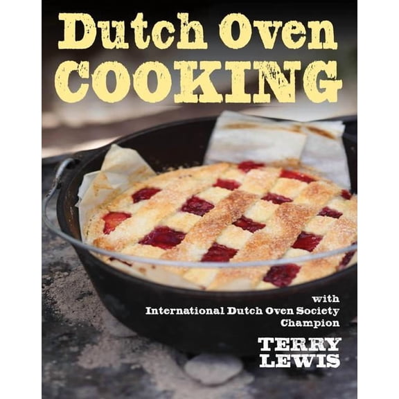 Dutch Oven: Dutch Oven Cooking : With International Dutch Oven Society Champion Terry Lewis (Hardcover)