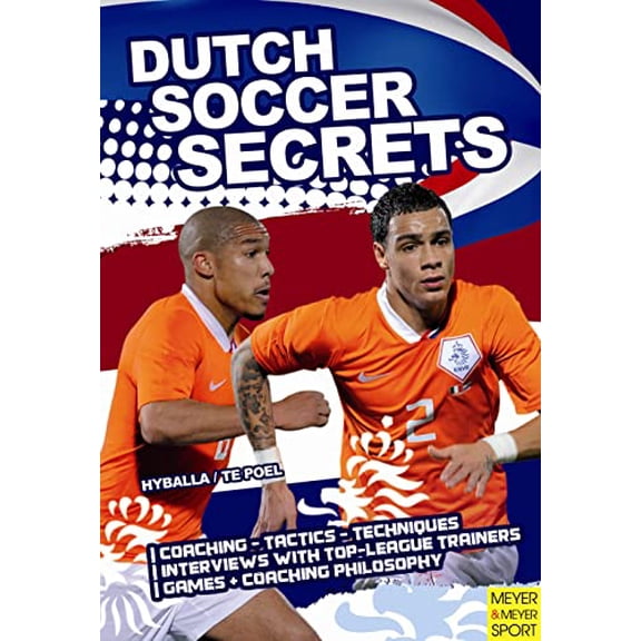 Pre-Owned Dutch Soccer Secrets: Playing and Coaching Philosophy - Coaching - Tactics - Technique (Paperback) by Peter Hyballa, Hans-Dieter Te Poel