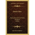 thumbnail image 1 of Dutch Tiles : Being Narratives Of Holy Scripture (1842) (Paperback), 1 of 1