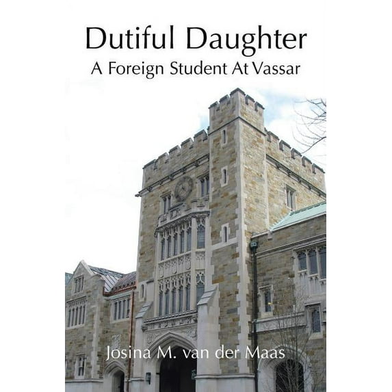Dutiful Daughter : A Foreign Student at Vassar
