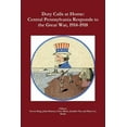 thumbnail image 1 of Duty Calls at Home: Central Pennsylvania Responds to the Great War, 1914-1918 (Paperback), 1 of 1