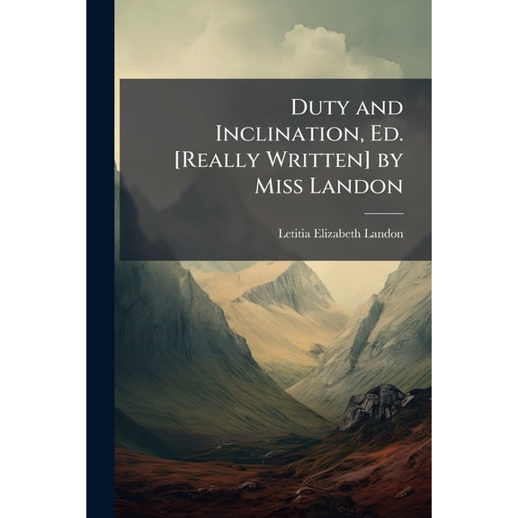 Duty and Inclination, Ed. [Really Written] by Miss Landon (Paperback)