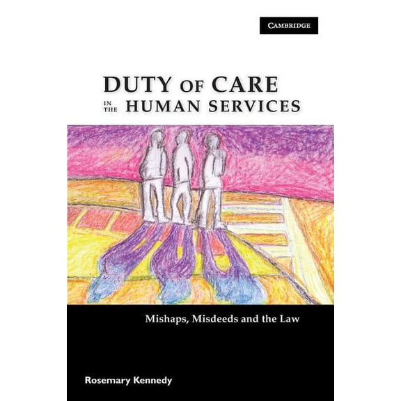 Duty of Care in the Human Services: Mishaps, Misdeeds and the Law, (Paperback)