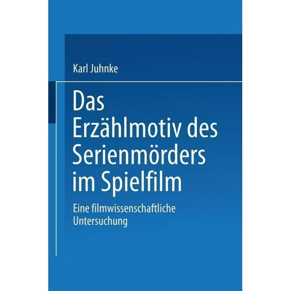 Duv Sozialwissenschaft Das Erzählmotiv Des Serienmörders Im Spielfilm: Eine Filmwissenschaftliche Untersuchung, (Paperback)