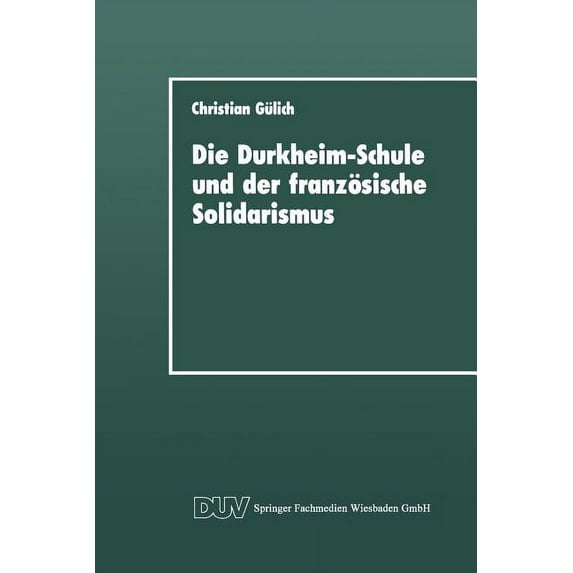 Duv Sozialwissenschaft Die Durkheim-Schule Und Der Französische Solidarismus, (Paperback)