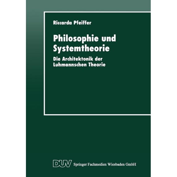 Duv Sozialwissenschaft Philosophie Und Systemtheorie: Die Architektonik Der Luhmannschen Theorie, (Paperback)