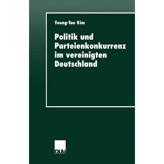 Duv Sozialwissenschaft Politik Und Parteienkonkurrenz Im Vereinigten Deutschland, (Paperback)