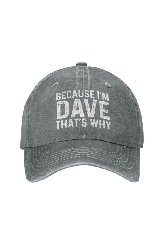 Because I'm Dave That's Why Cap Men Dad Hat Cool Caps