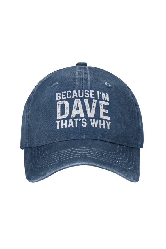 Because I'm Dave That's Why Cap Men Dad Hat Cool Caps
