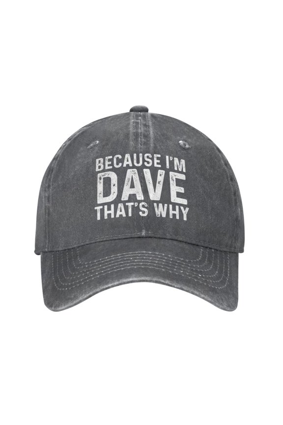 Because I'm Dave That's Why Cap Men Dad Hat Cool Caps
