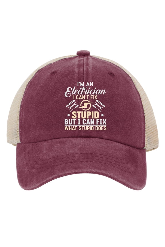 Caps I'm an Electrician I Can't Fix Stupid Funny Electrician Dad Hat, Funny Caps for Men