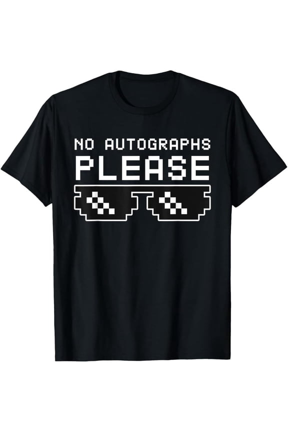 No Autographs Please a Funny Celebrity and Content Creator T-Shirt