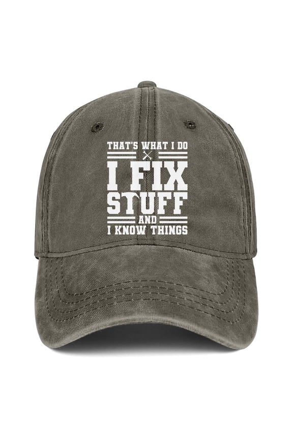Thats What I Do I Fix Stuff and I Know Things Hat for Men That's What I Do I Fix Stuff and I Know Things Hat Baseball Cap