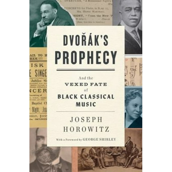 Pre-Owned Dvorak's Prophecy: And the Vexed Fate of Black Classical Music (Hardcover) 0393881245 9780393881240