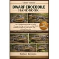 thumbnail image 1 of Dwarf Crocodile Handbook: The Complete Expert Guide to Caring, Housing, Feeding, and Understanding the World's Smallest , (Paperback), 1 of 1