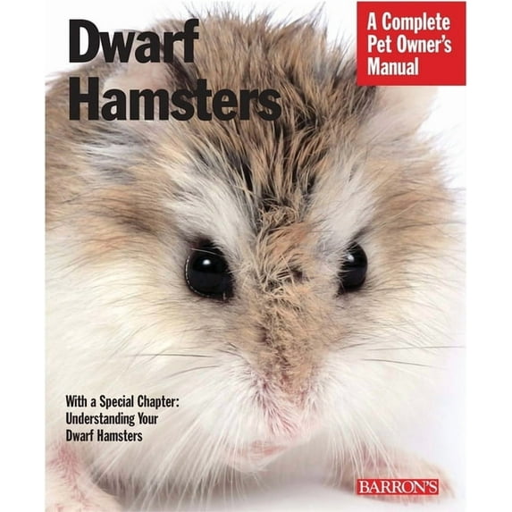 Barron's Complete Pet Owner's Manuals (Paperback): Dwarf Hamsters: Everything about Purchase, Care, Nutrition, and Behavior (Paperback)