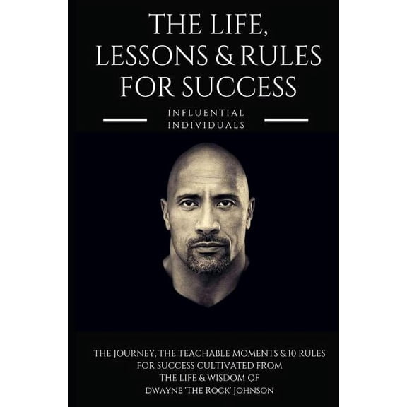 Dwayne 'the Rock' Johnson: The Life, Lessons & Rules for Success (Paperback)