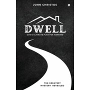 Dwell Gods Ultimate Plan for Mankind Gods Ultimate Plan for Mankind, Paperback