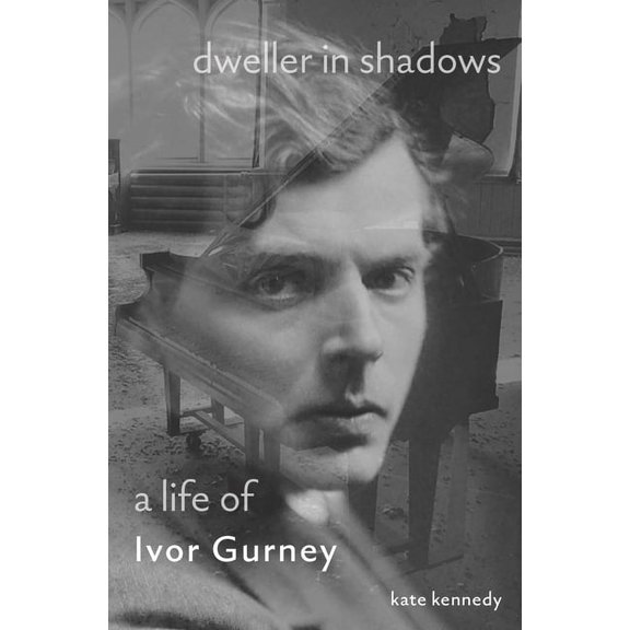 Dweller in Shadows: A Life of Ivor Gurney, (Hardcover)