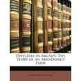thumbnail image 1 of Dwellers in Arcady : The Story of an Abandoned Farm (Paperback), 1 of 1