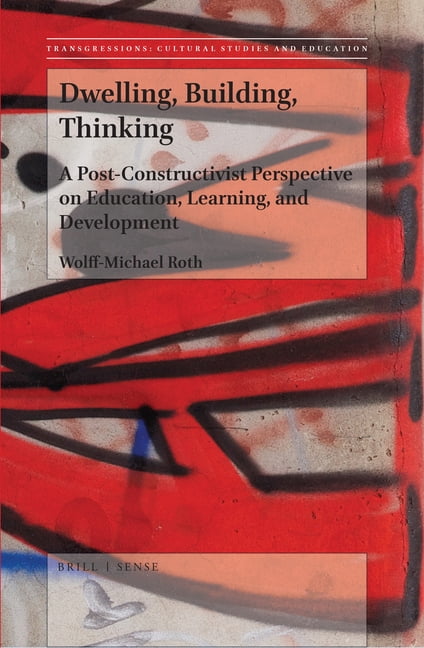Post Constructivist Transgressions: Cultural Studies and Edu Dwelling, Building, Thinking ...