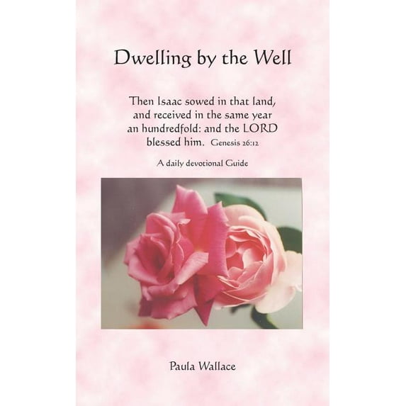 Dwelling by the Well (Paperback) by Paula Wallace