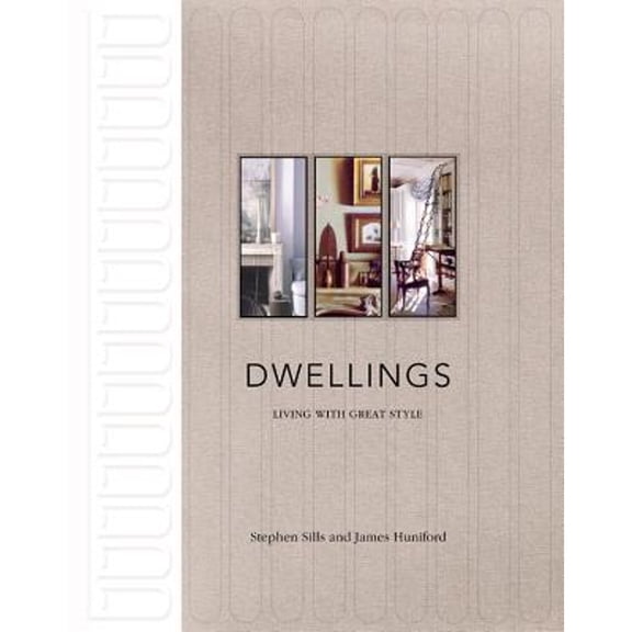 Pre-Owned Dwellings: Living with Great Style (Hardcover) by Michael Boodro, James Huniford, Stephen Sills