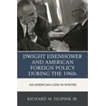 thumbnail image 1 of Dwight Eisenhower and American Foreign Policy During the 1960s: An American Lion in Winter, (Paperback), 1 of 1
