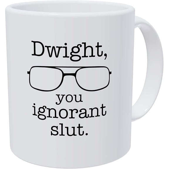 Dwight You Ignorant The Office Michael Scott's Safety with Glasses the Office 11 Ounces Funny White Coffee Mug