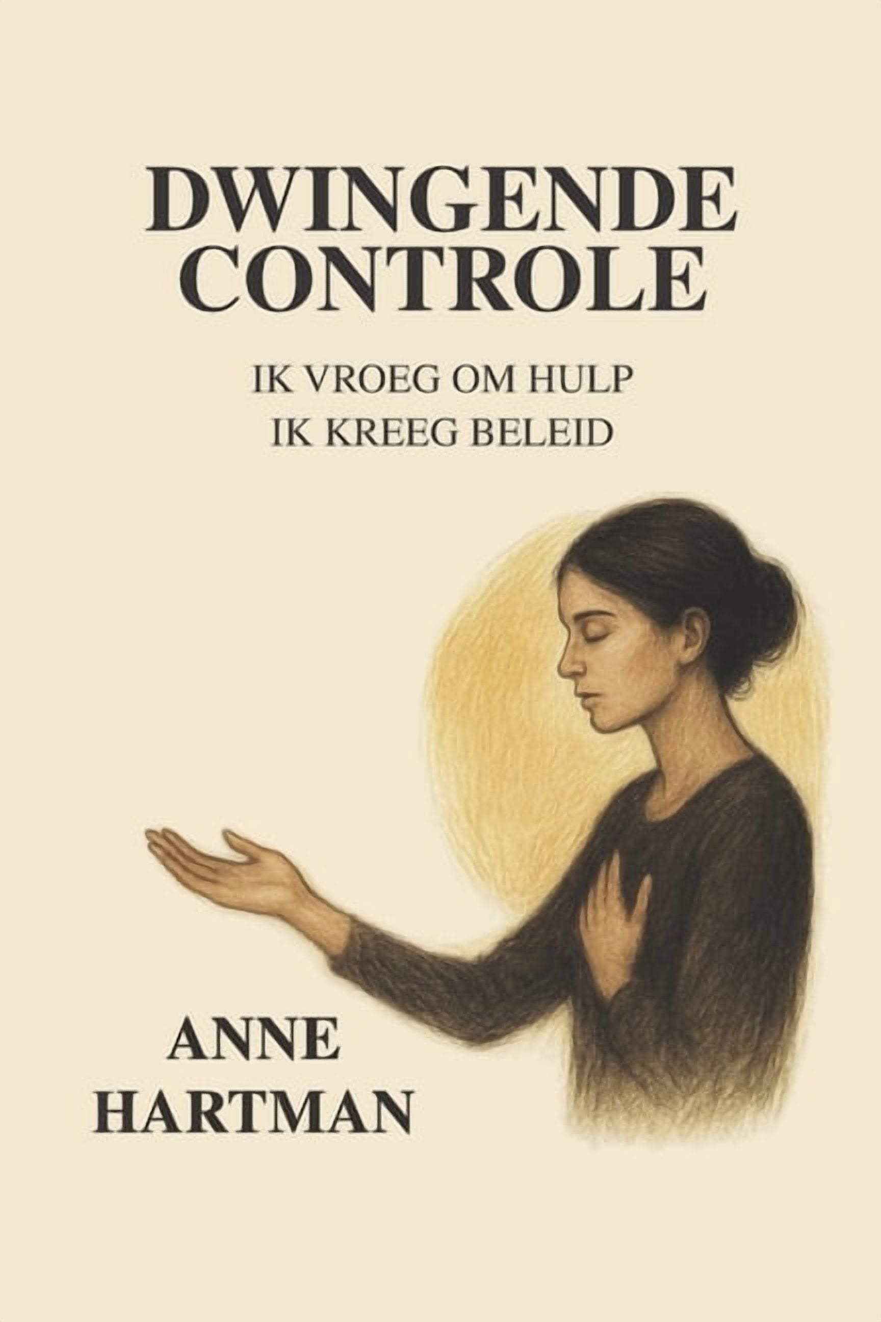 Dwingende controle: Ik vroeg om hulp ik kreeg beleid, (Paperback)