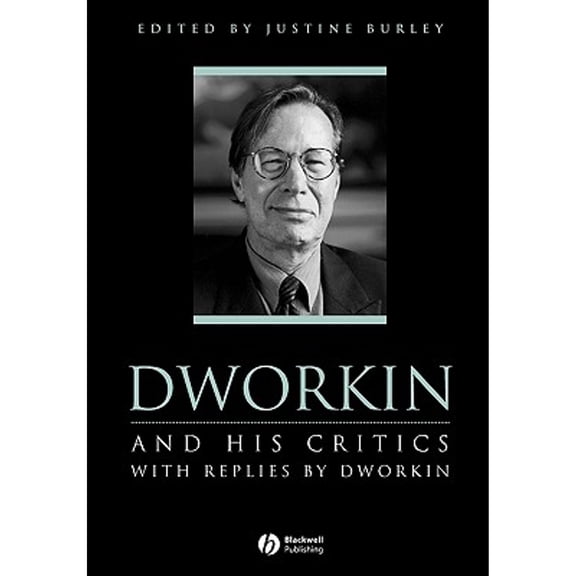 Pre-Owned Dworkin and His Critics: With Replies by Dworkin (Philosophers and their Critics) Paperback