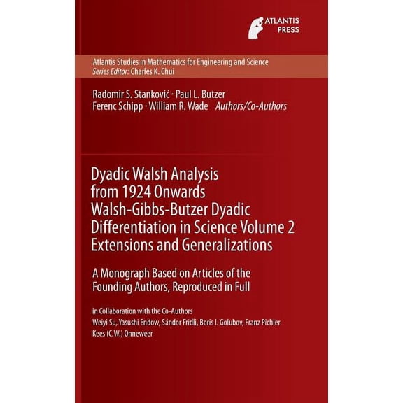 Atlantis Studies in Mathematics for Engi Dyadic Walsh Analysis from 1924 Onwards Walsh-Gibbs-Butzer Dyadic Differentiation in Science, Volume 2 Extensions and Ge, Book 13, (Hardcover)