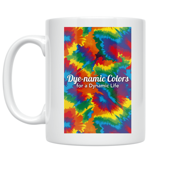 Dye-namic Colors for a Dynamic Life - Rainbow Enthusiast - 11 oz Ceramic Coffee Mug