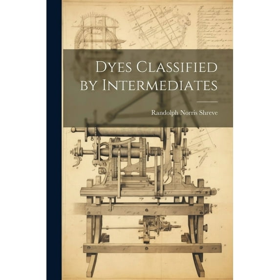 Dyes Classified by Intermediates (Paperback)