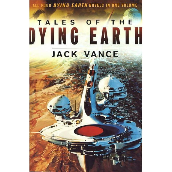 Dying Earth Tales of the Dying Earth: The Dying Earth, the Eyes of the Overworld, Cugel's Saga, Rhialto the Marvellous, Book 1, (Paperback)