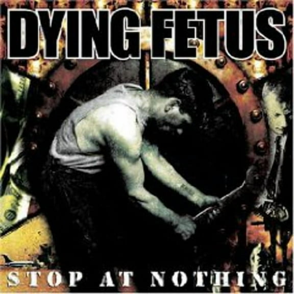Dying Fetus - Stop at Nothing - Music & Performance - CD