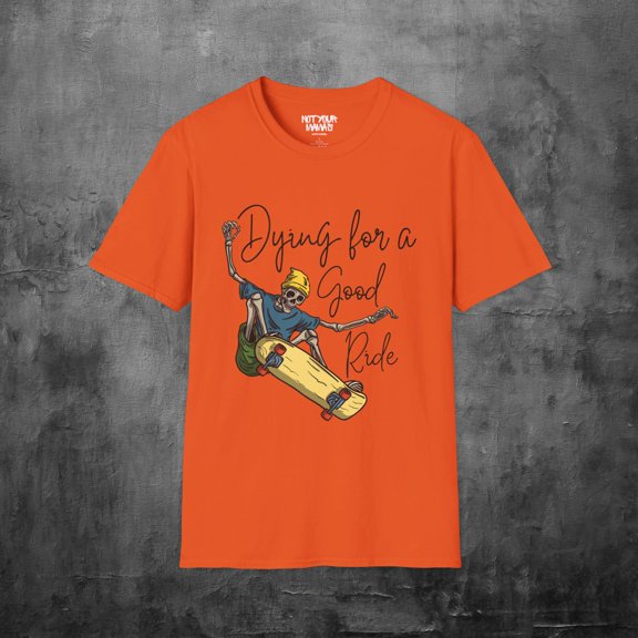Dying For A Good Ride T-Shirt