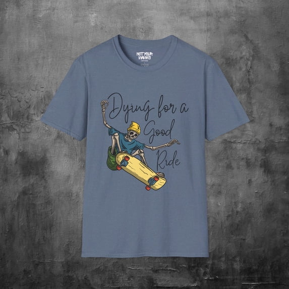 Dying For A Good Ride T-Shirt