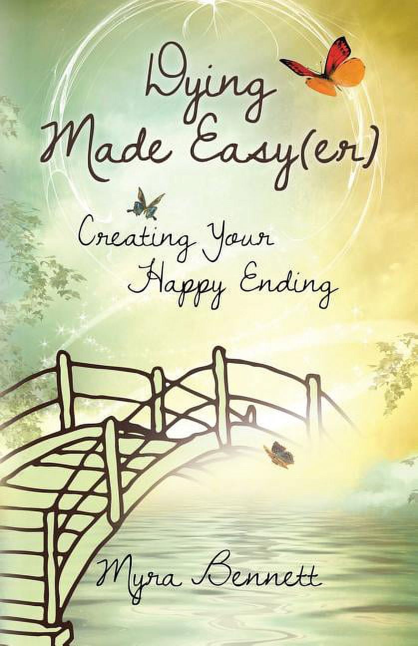 Creating Happy End Users Dying Made Easy(Er): Creating Your Happy Ending (Paperback) - Walmart.com