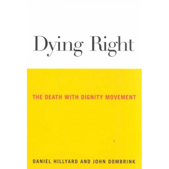 Pre-Owned Dying Right: The Death with Dignity Movement (Paperback) 0415927994 9780415927994