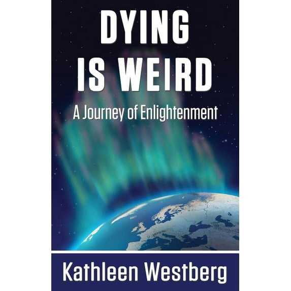 Dying is Weird - A Journey of Enlightenment, (Paperback)