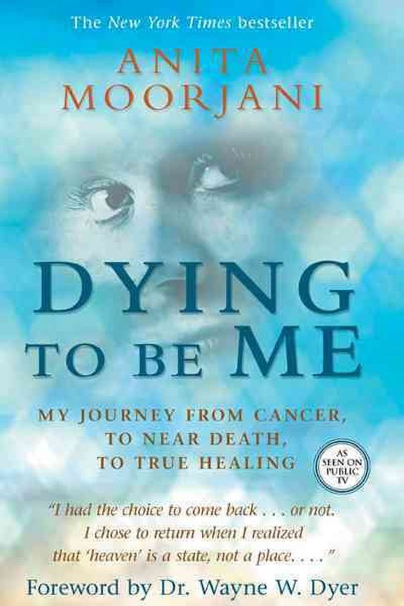 Dying to Be Me : My Journey from Cancer, to Near Death, to True Healing (Paperback)