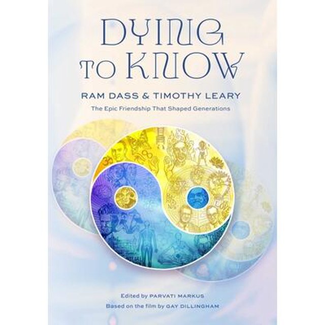 Dying to Know RAM Dass & Timothy Leary