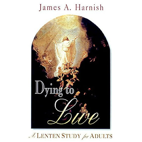 Pre-Owned Dying to Live: A Lenten Study for Adults 2003 (Paperback) 0687063361 9780687063369