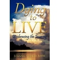thumbnail image 1 of Dying to Live: Embracing the Journey, (Paperback), 1 of 1