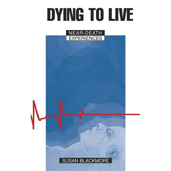 Dying to Live: Near Death Experiences, (Hardcover)
